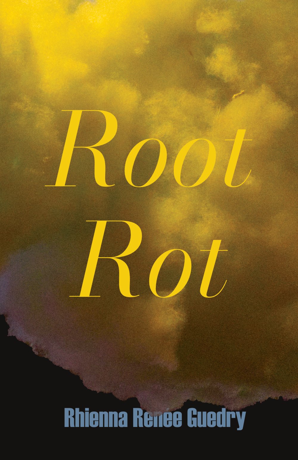 Root Rot by Rhienna Renée Guedry / Cooper Dillon Books